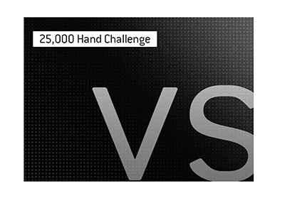 The new 25,000 Hand Challenge is the talk of the town at the moment in the poker community.