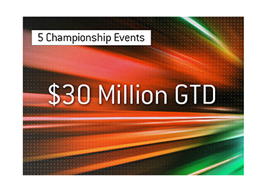 30 Million guaranteed.  5 Championship events.  Big poker tournament.