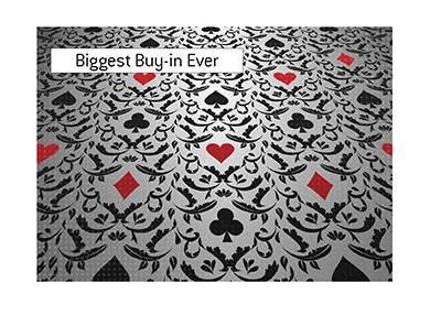 The event with the biggest buy-in ever is taking place in the world of poker. The year is 2019.