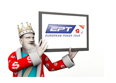 The King is showing the European Poker Tour (EPT) on the screen