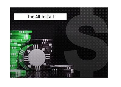 The big all-in call just took place in the world of poker.
