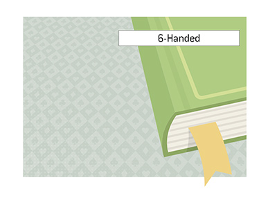 The meaning of the term 6-handed is explained when it comes to the game of poker.  What is it?  The King explains.  Dictionary entry.