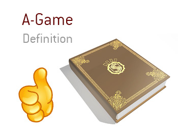 Definition of A-Game in poker.  What is it?