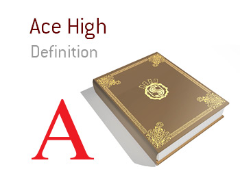 What is the meaning of the term Ace High in the game of poker?  The King defines the term and provides an example