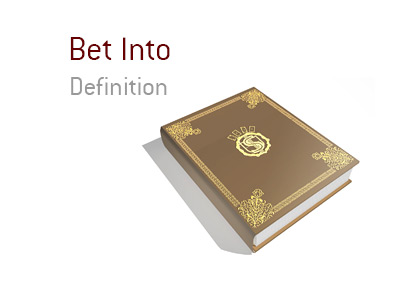 Definition of Bet Into in the game of poker.  King explains the meaning and provides an example.