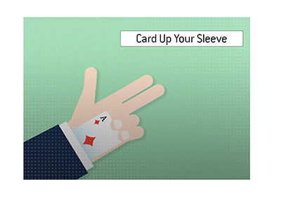 The meaning of the term Card Up Your Sleeve is explained by the King, with examples given. Illustration.