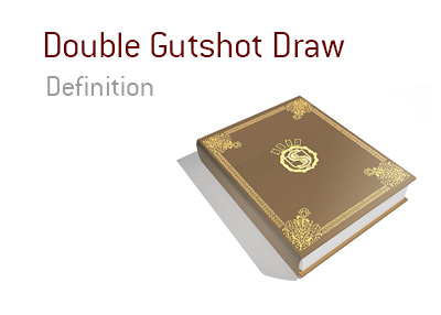 The meaning of the term Double Gutshot Draw in the game of poker.  Dictionary entry.