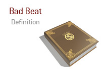 Bad Beat definition - Dictionary entry