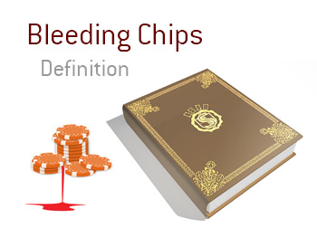 Definition and meaning of Bleeding Chips - Kings Poker Dictionary - Illustration