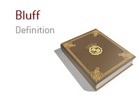 Definition of Bluff in poker - Meaning