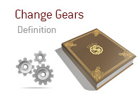 Definition of Change Gears - Poker Dictionary