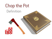 Definition of Chop the Pot - Poker Dictionary