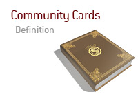 Definition of Community Cards in the game of poker. What are they?