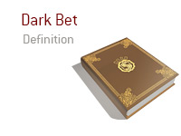 Definition of term Dark Bet - Poker Dictionary