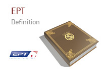 Definition of EPT in online poker