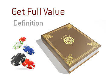 The King defines Get Full Value when it comes to playing poker - Dictionary