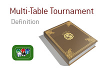 Definition of Multi Table Tournament - MTT - Poker Dictionary