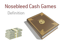 Definition of Nosebleed Cash Games - Poker Dictionary