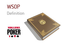 Definition of the term WSOP - Poker Dictionary